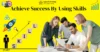 Achieve Success by Using the Skills You Have – Unlock Your Potential - Post Thumbnail