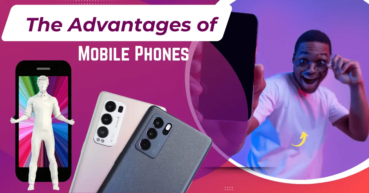 Advantages and Disadvantages of Mobile Phones for Students – Uses, Benefits, and Risks